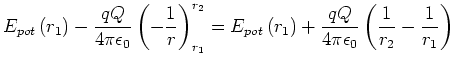 $\displaystyle E_{pot}\left( r_{1}\right) -\frac{q Q}{4\pi \epsilon _{0}}\left( ...
...t) +\frac{q Q}{4\pi \epsilon _{0}}\left(
\frac{1}{r_{2}}-\frac{1}{r_{1}}\right)$