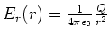 $ E_r(r) = \frac{1}{4\pi\epsilon_0} \frac{Q}{r^2} $