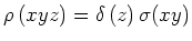 $\rho \left( x,y,z\right) =\delta \left( z\right)\sigma(x,y)$