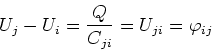 \begin{displaymath}
U_{j}-U_{i}=\frac{Q}{C_{ji}}=U_{ji}= \varphi_{ij}
\end{displaymath}