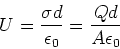 \begin{displaymath}
U=\frac{\sigma d}{\epsilon _{0}}=\frac{Qd}{A\epsilon _{0}}
\end{displaymath}