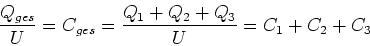 \begin{displaymath}
\frac{Q_{ges}}{U}=C_{ges}=\frac{Q_{1}+Q_{2}+Q_{3}}{U}=C_{1}+C_{2}+C_{3}
\end{displaymath}