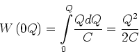 \begin{displaymath}
W\left( 0,Q\right) =
{\displaystyle\int\limits_{0}^{Q}}
\frac{QdQ}{C}=\frac{Q^{2}}{2C}
\end{displaymath}