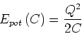 \begin{displaymath}
E_{pot}\left( C\right) =\frac{Q^{2}}{2C}
\end{displaymath}