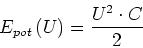 \begin{displaymath}
E_{pot}\left( U\right) =\frac{U^{2}\cdot C}{2}
\end{displaymath}