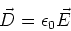 \begin{displaymath}
\vec{D}=\epsilon_{0}\vec{E}
\end{displaymath}