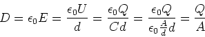 \begin{displaymath}
D=\epsilon_{0}E=\frac{\epsilon_{0}U}{d}=\frac{\epsilon_{0}Q}{Cd}
=\frac{\epsilon_{0}Q}{\epsilon_{0}\frac{A}{d}d}=\frac{Q}{A}
\end{displaymath}