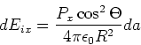 \begin{displaymath}
dE_{i,x} = \frac{P_x\cos^2\Theta }{4\pi \epsilon_0 R^2}da
\end{displaymath}