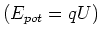 $\left(
E_{pot}=qU\right) $