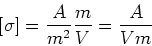 \begin{displaymath}
\left[ \sigma\right] =\frac{A}{m^{2}} \frac{ m}{ V }
=\frac{A}{Vm}
\end{displaymath}