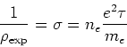 \begin{displaymath}
\frac{1}{\rho_{\exp}}=\sigma=n_{e}\frac{e^{2}\tau}{m_{e}}
\end{displaymath}