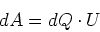 \begin{displaymath}
dA = dQ \cdot U
\end{displaymath}