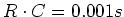 $R\cdot C = 0.001 s$