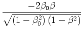 $\displaystyle \frac{-2\beta_0\beta}{\sqrt{\left(1-\beta_0^2\right)\left(1-\beta^2\right)}}$
