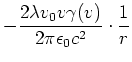 $\displaystyle -\frac{2 \lambda v_0 v \gamma(v)}{2\pi\epsilon_0 c^2} \cdot \frac{1}{r}$