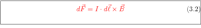 \framebox[0.9\textwidth]{\begin{minipage}{0.9\textwidth}\large\textcolor{red}{
\...
...ation}
d\vec F = I\cdot d\vec \ell \times \vec B
\end{equation}}\end{minipage}}