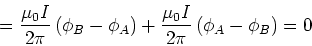 \begin{displaymath}= \frac{\mu_0
I}{2\pi}\left(\phi_B-\phi_A\right)+ \frac{\mu_0
I}{2\pi}\left(\phi_A-\phi_B\right)=0\end{displaymath}
