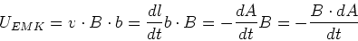 \begin{displaymath}
U_{EMK} = v\cdot B\cdot b = \frac{dl}{dt} b \cdot B = - \frac{dA}{dt}B = -\frac{B\cdot dA}{dt}
\end{displaymath}