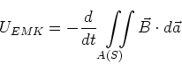 \begin{displaymath}
U_{EMK} = -\frac{d}{dt}\displaystyle\int\limits_{A(S)}^{}\!\!\!\!\displaystyle\int{}\vec B \cdot d\vec a
\end{displaymath}
