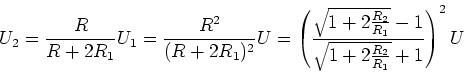 \begin{displaymath}U_2 = \frac{R}{R+2R_1}U_1 = \frac{R^2}{(R+2R_1)^2}U =
\left(...
...+2\frac{R_2}{R_1}}-1}
{\sqrt{1+2\frac{R_2}{R_1}}+1}\right)^2 U\end{displaymath}