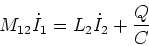 \begin{displaymath}M_{12}\dot{I}_1 = L_2\dot{I}_2+\frac{Q}{C}\end{displaymath}