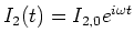 $I_2(t) =
I_{2,0}e^{i\omega t}$
