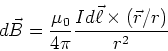 \begin{displaymath}d\vec B = \frac{\mu_0}{4\pi}\frac{I d\vec \ell\times(\vec
r/r)}{r^2}\end{displaymath}