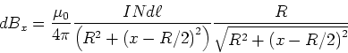 \begin{displaymath}dB_x = \frac{\mu_0}{4\pi}\frac{INd\ell}{\left(R^2+\left(x-R/2\right)^2\right)}
\frac{R}{\sqrt{R^2+\left(x-R/2\right)^2}}\end{displaymath}