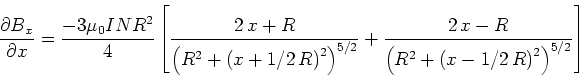 \begin{displaymath}\frac{\partial B_x}{\partial x} = \frac{-3\mu_0INR^2}{4}\left...
...( {R}^{2}+ \left( x-1/2 R \right) ^{2} \right) ^{5/2}}}\right]\end{displaymath}