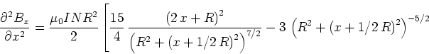 \begin{displaymath}\frac{\partial^2 B_x}{\partial x^2} = \frac{\mu_0INR^2}{2}\le...
...t( {R}^{2}+ \left( x+1/2 R \right) ^{2} \right) ^{-5/2}\right.\end{displaymath}