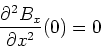 \begin{displaymath}\frac{\partial^2 B_x}{\partial x^2}(0)=0\end{displaymath}