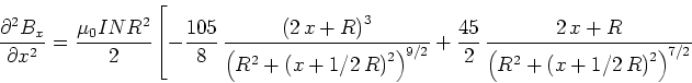 \begin{displaymath}\frac{\partial^2 B_x}{\partial x^2} = \frac{\mu_0INR^2}{2}\le...
... {R}^{2}+ \left( x+1/2 R \right) ^{2 } \right) ^{7/2}}}\right.\end{displaymath}