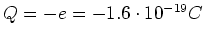 $Q=-e=-1.6\cdot 10^{-19} C$