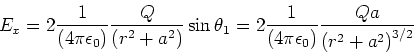 \begin{displaymath}E_{x}=2\frac{1}{\left( 4\pi\epsilon_{0}\right)} \frac{Q}{\lef...
...silon_{0}\right)} \frac{Qa}{
\left( r^{2}+a^{2}\right)^{3/2}} \end{displaymath}