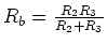 $R_b = \frac{R_2 R_3}{R_2+R_3}$
