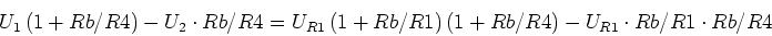 \begin{displaymath}U_1\left(1+Rb/R4\right)-U_2\cdot Rb/R4 =U_{R1}\left(1+Rb/R1\right)\left(1+Rb/R4\right)-U_{R1}\cdot
Rb/R1\cdot Rb/R4\end{displaymath}