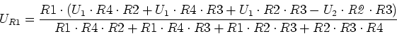 \begin{displaymath}U_{R1}={\frac {R1\cdot \left( U_1\cdot R4\cdot R2+U_1\cdot R4...
...2+R1\cdot R4 \cdot R3+R1\cdot R2\cdot R3+R2\cdot R3\cdot R4}}
\end{displaymath}