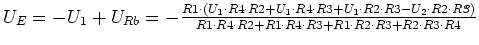 $U_E = -U_1+U_{Rb}=-{\frac {R1\cdot \left( U_1\cdot R4\cdot R2+U_1\cdot
R4\cdot...
...{R1\cdot R4\cdot R2+R1\cdot R4\cdot R3+R1\cdot
R2\cdot R3+R2\cdot R3\cdot R4}}$