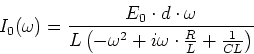 \begin{displaymath}I_0(\omega) = \frac{E_0\cdot d \cdot \omega}{L\left(- \omega^2 + i\omega\cdot \frac{R}{L} +
\frac{1}{CL}\right)}\end{displaymath}