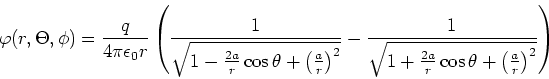 \begin{displaymath}\varphi(r,\Theta,\phi) = \frac{q}{4\pi
\epsilon _{0}r}\left(...
...1+\frac{2a}{r}\cos\theta +\left(\frac{a}{r}\right)^{2}}}\right)\end{displaymath}