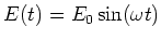 $E(t) = E_0 \sin(\omega t)$