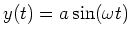 $y(t)=a\sin(\omega t)$