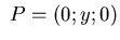 $ P=\left( 0;y;0\right) $