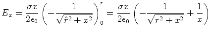 $\displaystyle E_{x}=\frac{\sigma x}{2\epsilon_0}\left( - \frac{1}%%
{\sqrt{\ha...
...\sigma x}{2\epsilon_0}\left(
-\frac{1}{\sqrt{r^{2}+x^{2}}}+\frac{1}{x}\right) $
