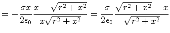 $\displaystyle =-\frac{\sigma x}{2\epsilon_0}%%
\frac{x-\sqrt{r^{2}+x^{2}}}{x\s...
...}}}=\frac{\sigma}{2\epsilon_0}
\frac{\sqrt{r^{2}+x^{2}}-x}{\sqrt{r^{2}+x^{2}}}$