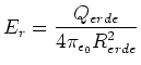 $\displaystyle E_{r}=\frac{Q_{erde}}{4\pi_{\epsilon_0}R_{erde}^{2}}$