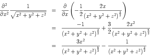 \begin{eqnarray*}
\frac{\partial ^{2}}{\partial x^{2}}\frac{1}{\sqrt{x^{2}+y^{2}...
...2}}}-\frac{1}{%%
\left( x^{2}+y^{2}+z^{2}\right) ^{\frac{3}{2}}}
\end{eqnarray*}