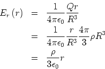 \begin{eqnarray*}
E_{r}\left( r\right) &=&\frac{1}{4\pi \epsilon _{0}}\frac{Qr}{...
...}}\frac{4\pi }{3}\rho R^{3} \\
&=&\frac{\rho }{3\epsilon _{0}}r
\end{eqnarray*}