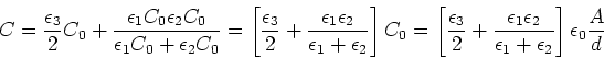 \begin{displaymath}C = \frac{\epsilon_3}{2}C_0+ \frac{\epsilon_1 C_0 \epsilon_2 ...
...silon_2 }{\epsilon_1 + \epsilon_2 }\right]\epsilon_0\frac{A}{d}\end{displaymath}