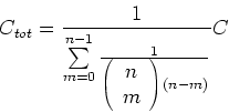 \begin{displaymath}C_{tot} = \frac{1}{\sum\limits_{m=0}^{n-1}\frac{1}{\left(\begin{array}{c}
n \\
m \\
\end{array}\right) \left(n-m\right)}}C\end{displaymath}